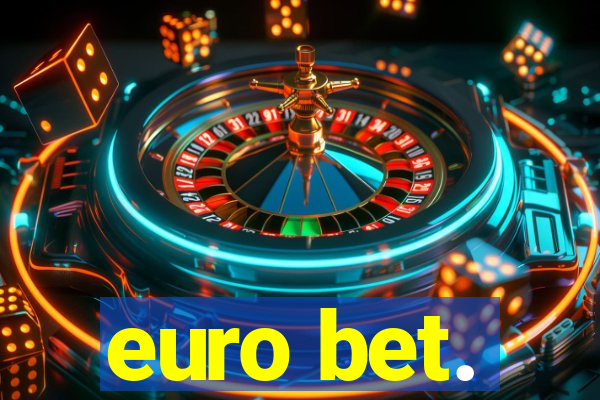 euro bet.