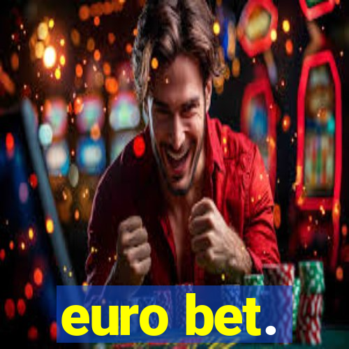 euro bet.