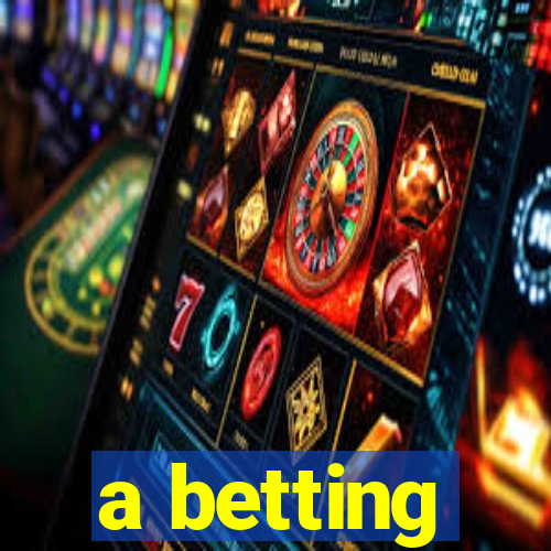 a betting