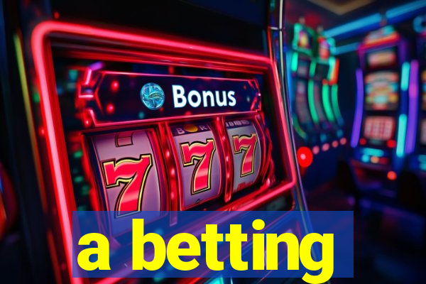 a betting