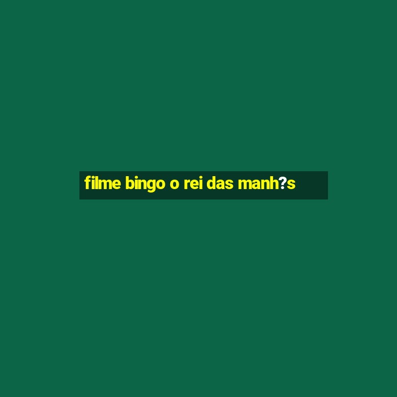 filme bingo o rei das manh?s