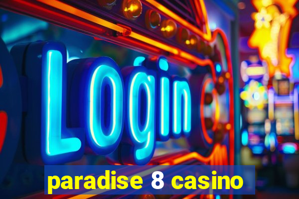 paradise 8 casino