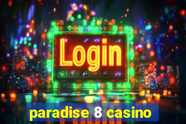 paradise 8 casino