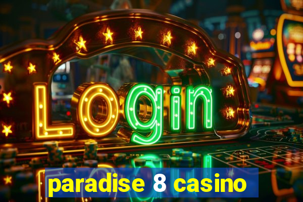 paradise 8 casino