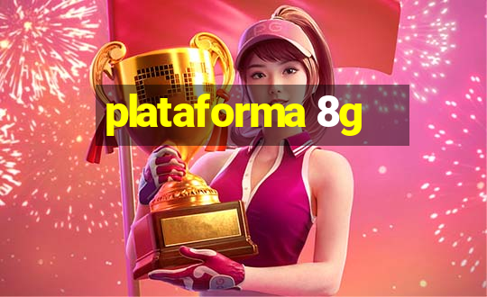 plataforma 8g