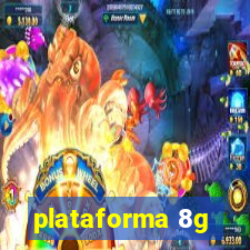 plataforma 8g