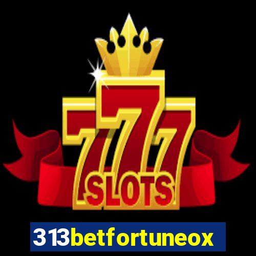 313betfortuneox