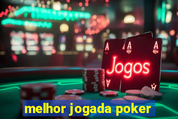 melhor jogada poker