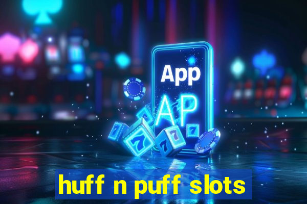 huff n puff slots