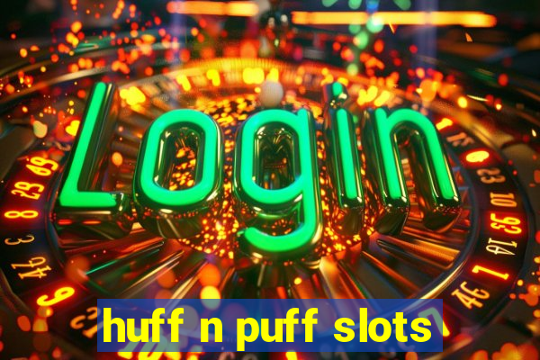 huff n puff slots