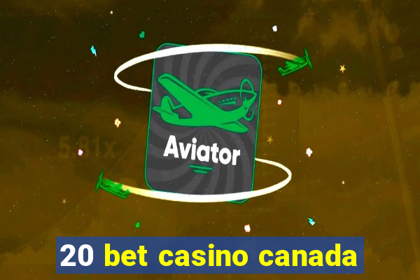 20 bet casino canada