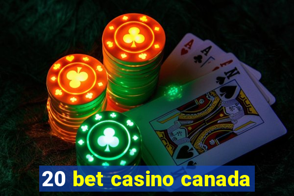 20 bet casino canada