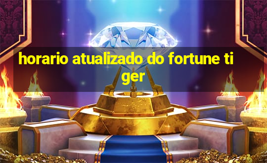 horario atualizado do fortune tiger