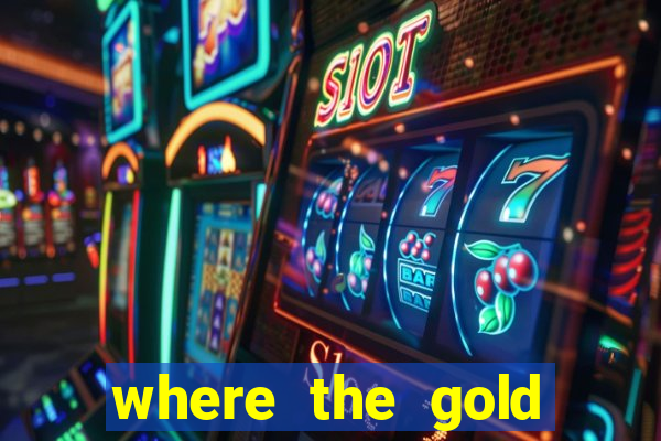 where the gold slot machine