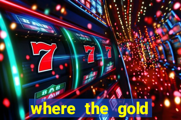 where the gold slot machine