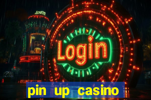 pin up casino ganhar dinheiro