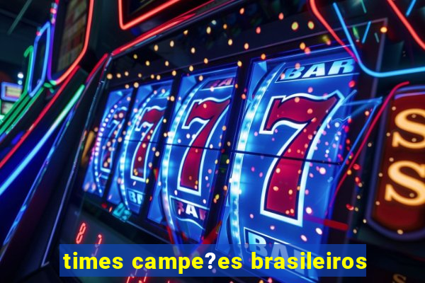 times campe?es brasileiros