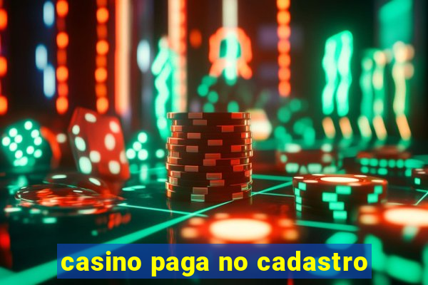 casino paga no cadastro