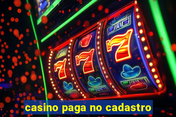 casino paga no cadastro