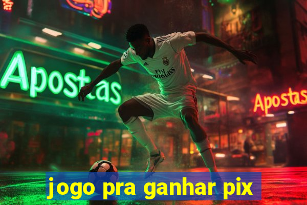 jogo pra ganhar pix