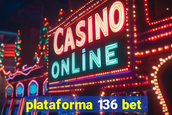 plataforma 136 bet