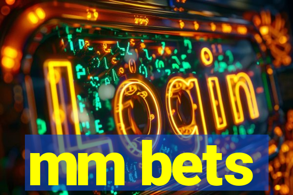 mm bets