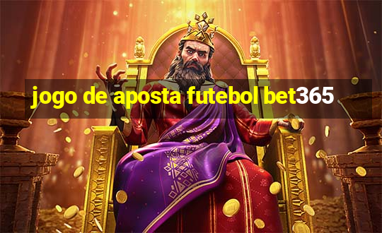 jogo de aposta futebol bet365