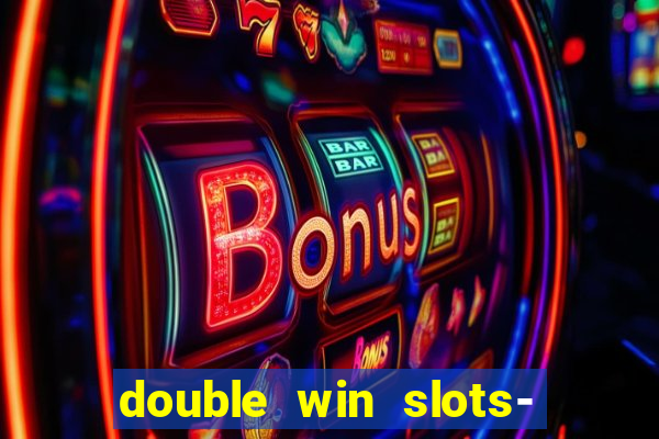 double win slots- vegas casino