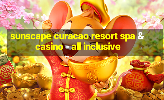 sunscape curacao resort spa & casino - all inclusive