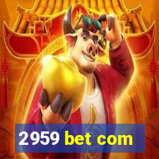 2959 bet com