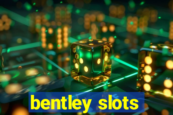 bentley slots