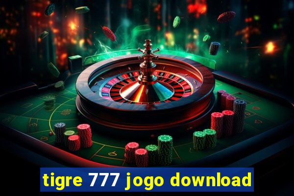 tigre 777 jogo download