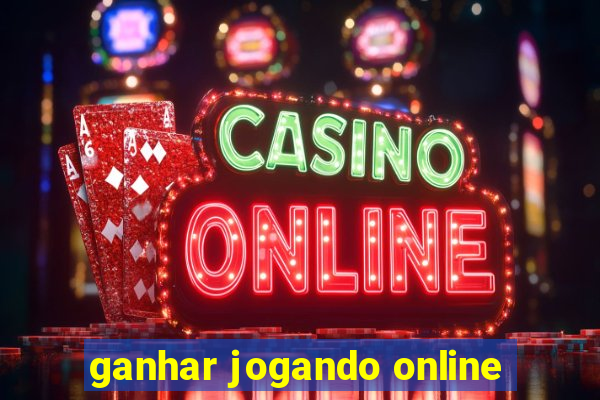 ganhar jogando online