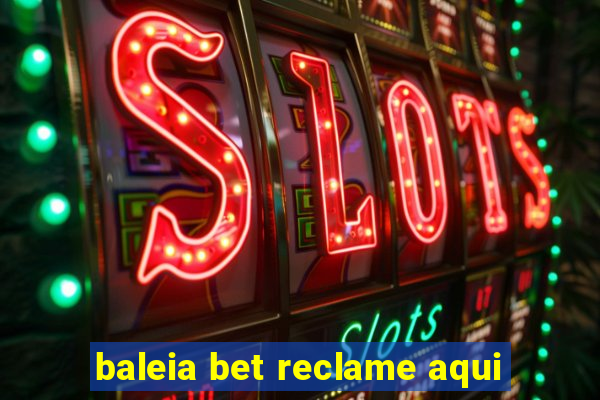 baleia bet reclame aqui