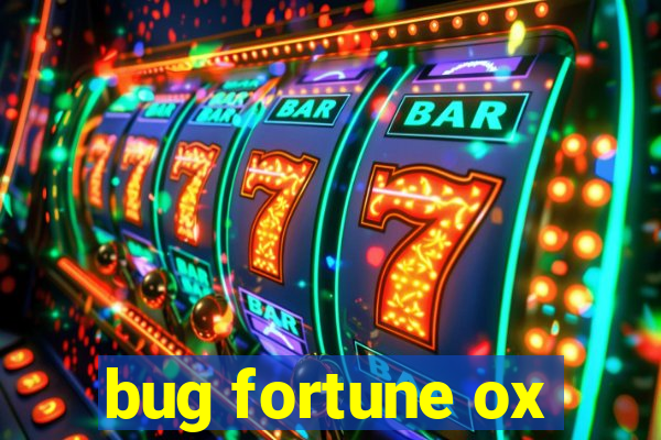 bug fortune ox