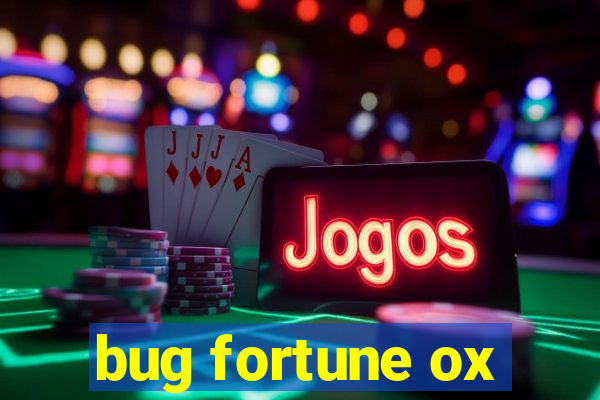 bug fortune ox