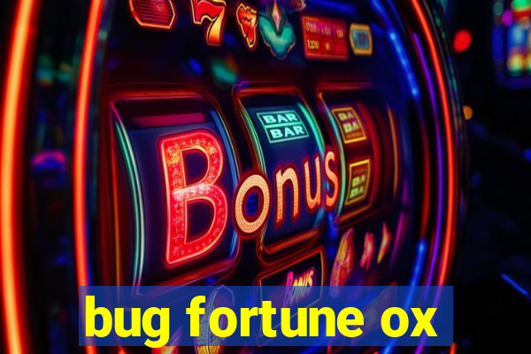 bug fortune ox