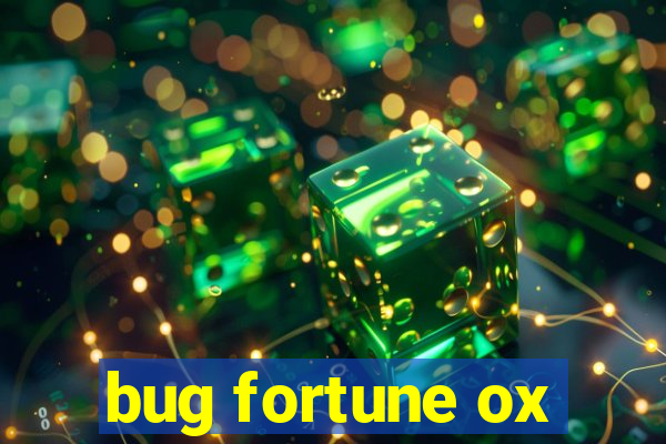 bug fortune ox