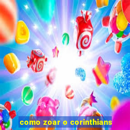 como zoar o corinthians