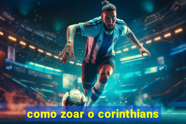 como zoar o corinthians