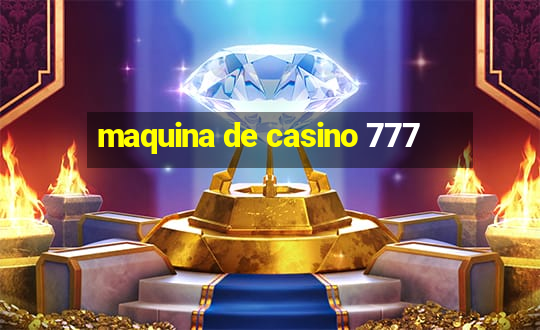 maquina de casino 777