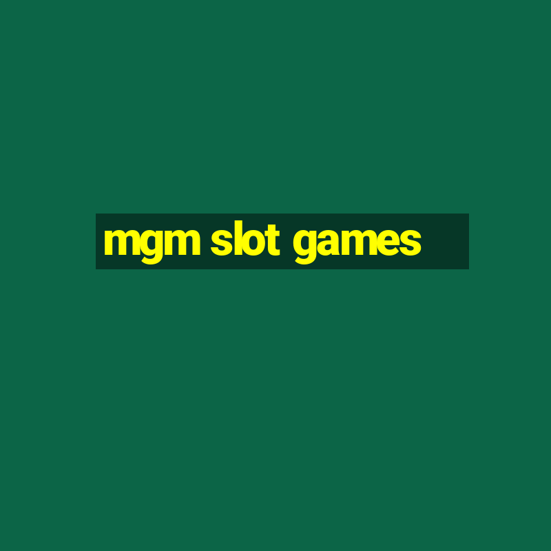 mgm slot games