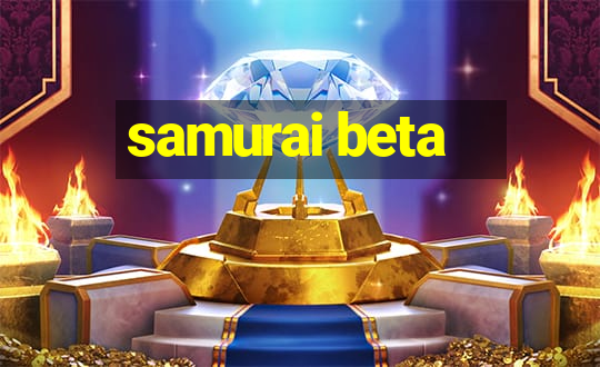 samurai beta