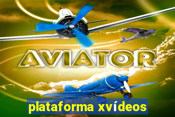 plataforma xvídeos