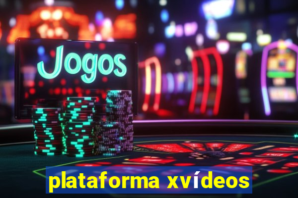 plataforma xvídeos