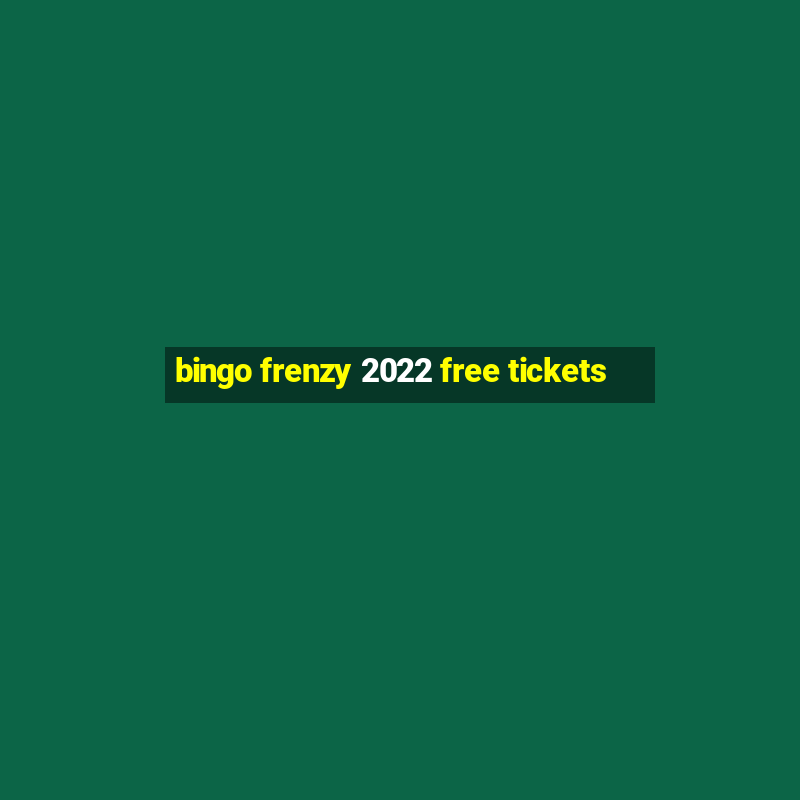 bingo frenzy 2022 free tickets