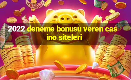 2022 deneme bonusu veren casino siteleri