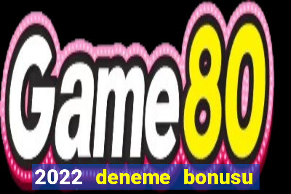 2022 deneme bonusu veren casino siteleri