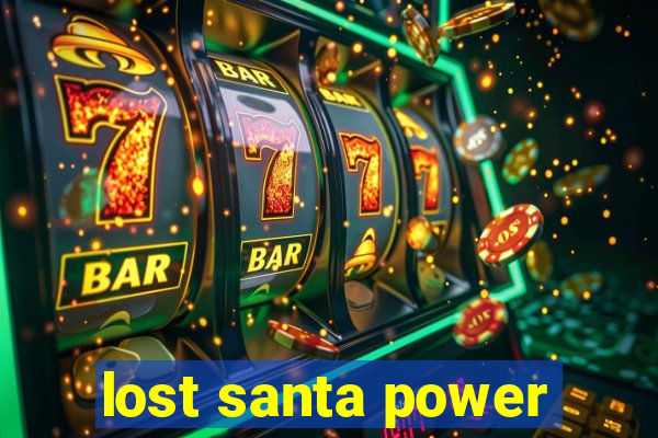 lost santa power