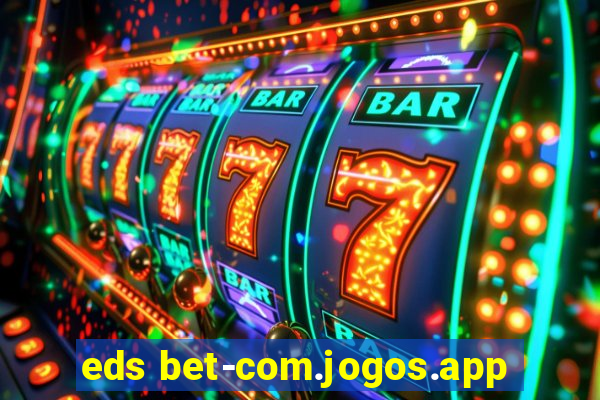 eds bet-com.jogos.app